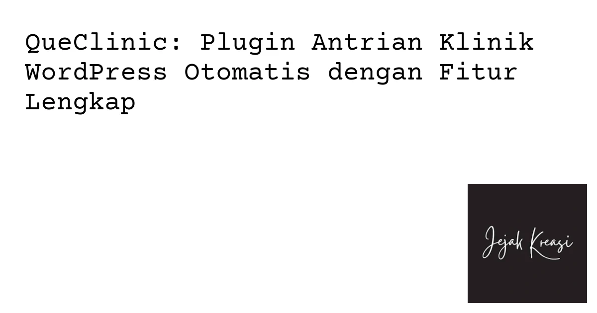 QueClinic: Plugin Antrian Klinik WordPress Otomat…