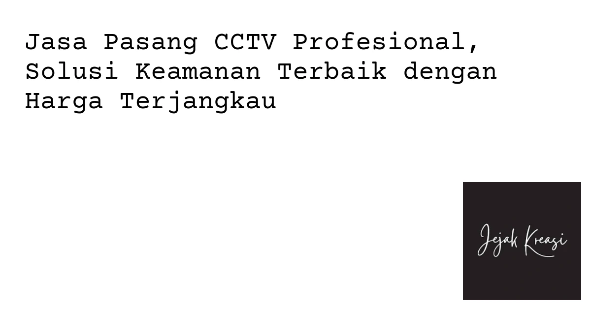 Jasa Pasang CCTV Profesional, Solusi Keamanan Ter…