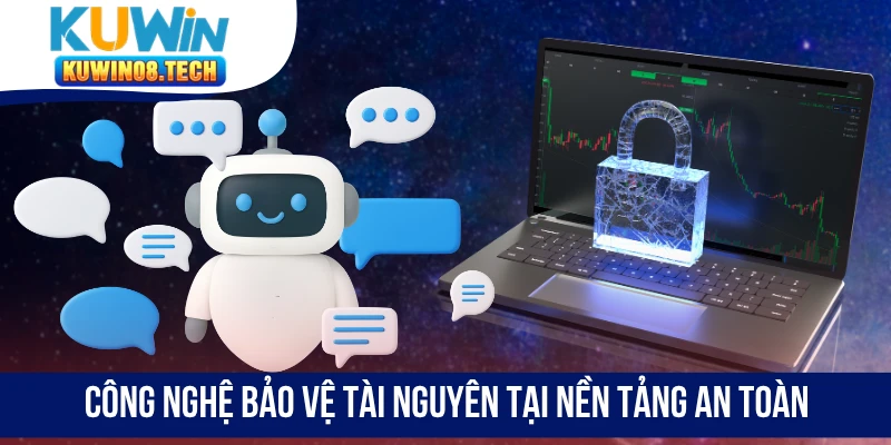 Công nghệ bảo vệ tài nguyên tại nền tảng an toàn