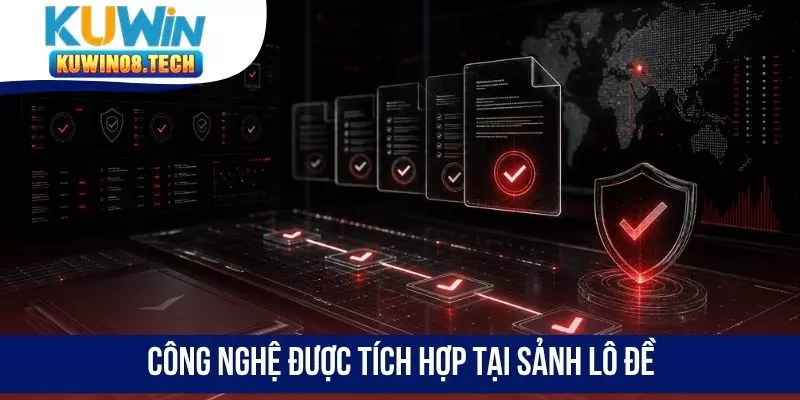 Công nghệ được tích hợp tại sảnh lô đề