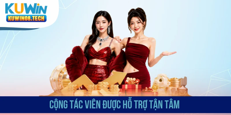 Cộng tác viên được hỗ trợ tận tâm