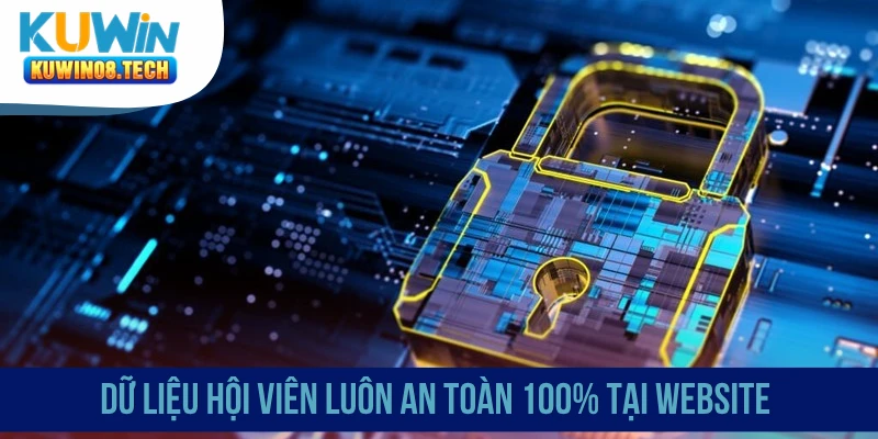 Dữ liệu hội viên luôn an toàn 100% tại website