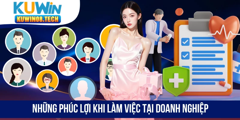 Những phúc lợi khi làm việc tại doanh nghiệp