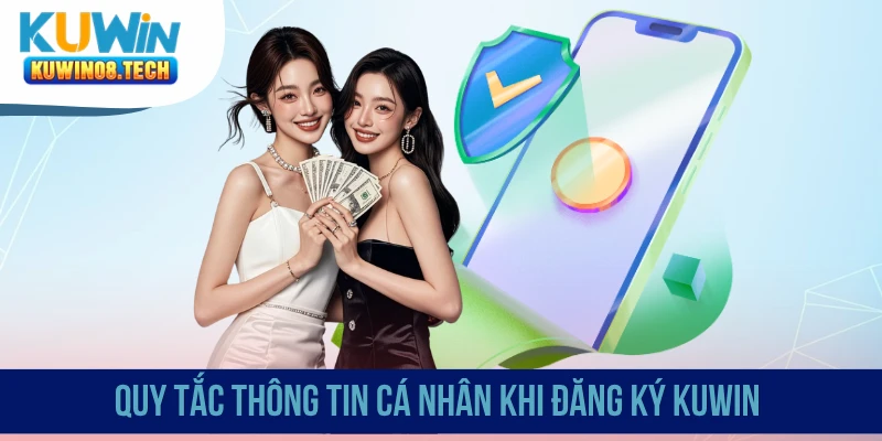 Quy tắc thông tin cá nhân khi đăng ký Kuwin