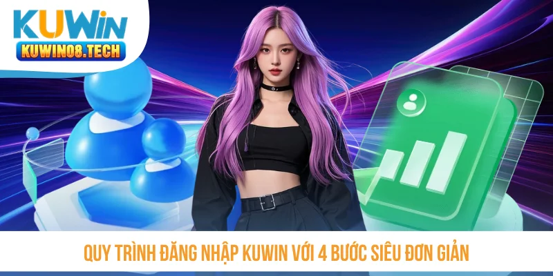 Quy trình đăng nhập Kuwin với 4 bước siêu đơn giản