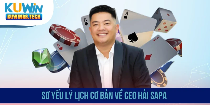 Sơ yếu lý lịch cơ bản về CEO Hải Sapa