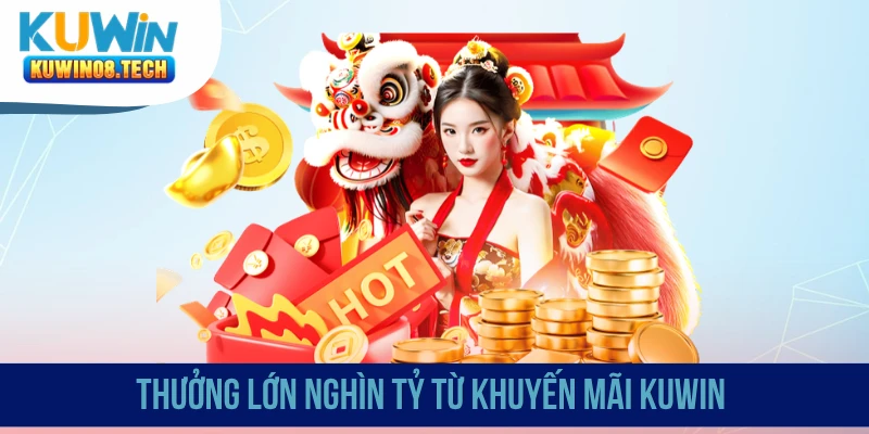 Thưởng lớn nghìn tỷ từ khuyến mãi Kuwin